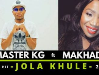 Master KG – Jola Khule Ft. Makhadzi