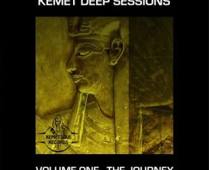 ALBUM: Various Artists – Kemet Deep Sessions Volume One – The Journey