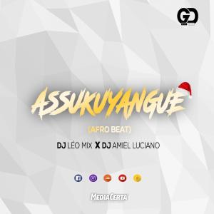 DJ Leo Mix ft DJ Amiel Luciano – Assukuyangue