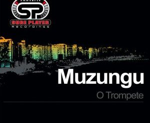 Muzungu – O Trompete (Original Mix)