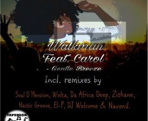 Walkman – Gentle Breeze (Zithane Remix) Ft. CarolWalkman – Gentle Breeze (Zithane Remix) Ft. Carol