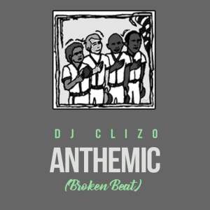 Dj Clizo - Anthemic (Broken Beat)