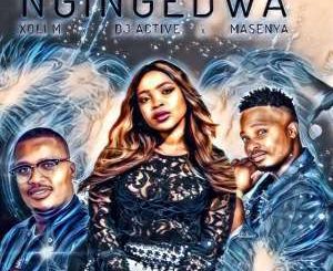 Xoli M, Dj Active & Masenya – Ngingedwa