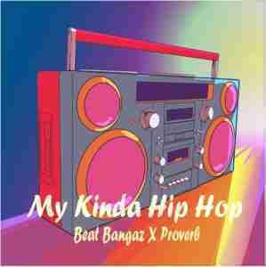 Beat Bangaz - My kinda Hip Hop Ft. Proverb