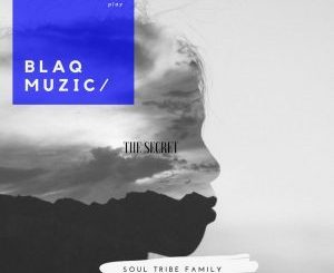 EP: BlaQ Muzic – The Secret (Zip File)