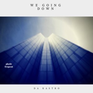 Da Kastro - We Going Down