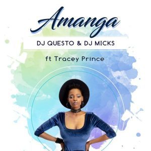 Dj Questo & Dj Micks – Amanga Ft. Tracey Prince