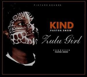 Kind Zulu Girl (Original Mix) Ft. Pastor Snow