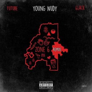 Young Nudy – Zone 6 (Remix) Ft. Future & 6LACK