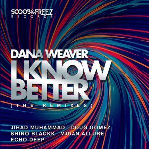 Dana Weaver - I Know Better (Echo Deep Underground Mix)