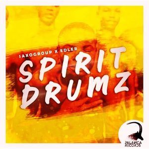 SaxoGroup - Spirit Drumz Ft. Edler