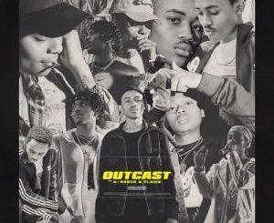 The Big Hash Outcast Ft. A-Reece & Flame