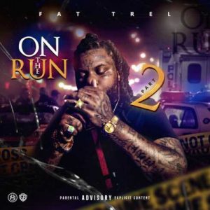 ALBUM: Fat Trel – On the Run 2 (Zip File)