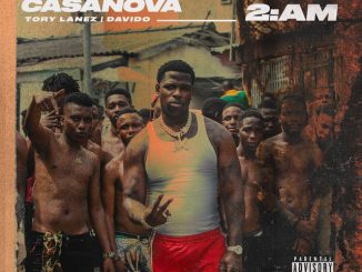 Casanova – 2AM Ft. Tory Lanez & Davido