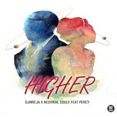 DJMreja X Neuvikal Soule - Higher Ft. Percy Mp3