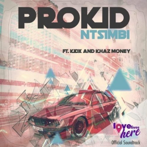 PRO – Ntsimbi Ft. Kid X & Khaz Money