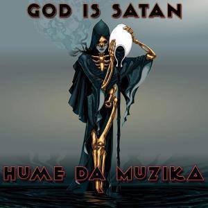 ALBUM: Hume Da Muzika – God Is Satan (Zip file)