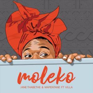 Jane Thabethe - Moleko Ft. Villa