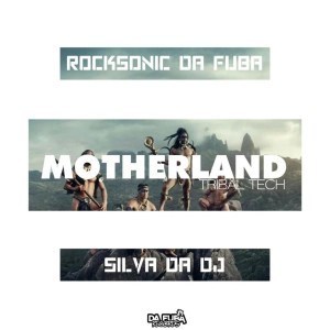 Rocksonic Da Fuba & Silva DaDj - MotherLand (Tribal Tech)