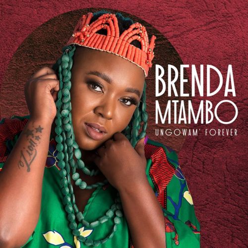 Brenda Mtambo – Ungowam’ Forever