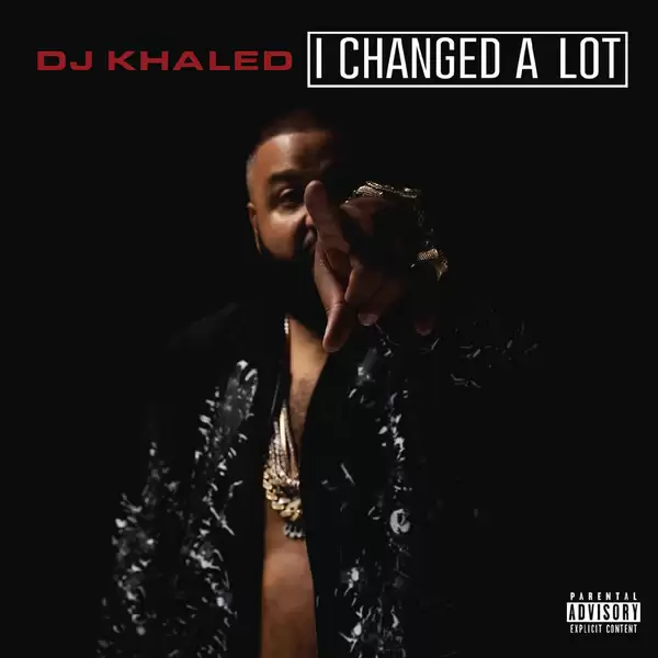 DJ Khaled - I Changed a Lot (Deluxe Version)