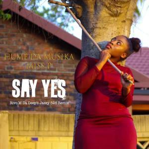 Hume Da Musika & Miss P – Say Yes (Rivo M Da Deep’s Jazzy 528 Remix)