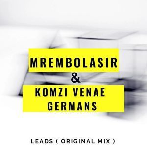 MrembolaSir & Komzi Venae Germans – Leads (Original Mix)