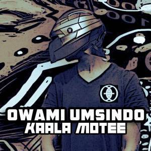 Owami Umsindo - Kaala Motee