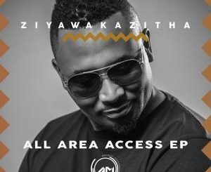 EP: ZiyawakaZitha – All Area Access (Zip file)