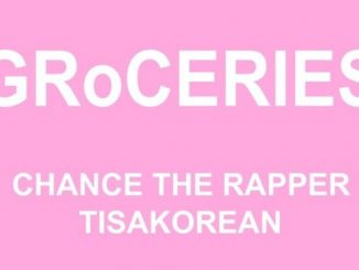 Chance the Rapper – GRoCERIES Ft. TisaKorean & Murda Beatz