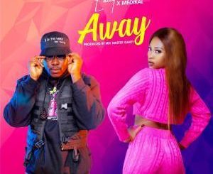 Eazzy - Away Ft. Medikal