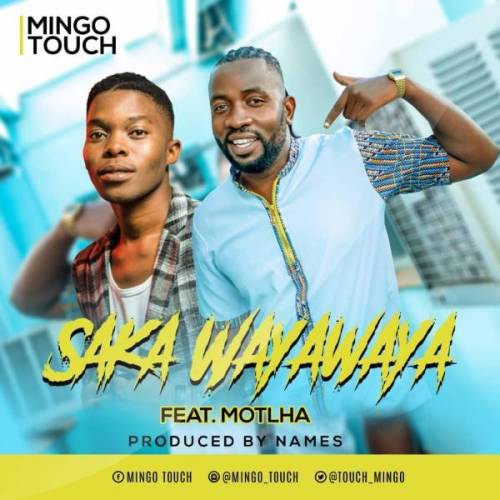 Mingo Touch – Saka Wayawaya Ft. Motlha