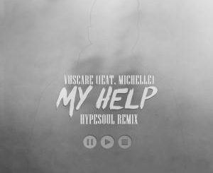 Vuscare – My Help (Hypesoul Remix) Ft. Michelle