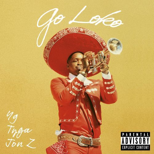 YG Ft. Tyga & Jon Z – Go Loko (Remix)