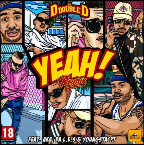 Dj D Double D – Yeah (Remix) Ft. Aka, Da Les & Youngsta Cpt