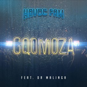 Havoc Fam – Gqomoza Ft. Dr Malinga