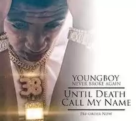 ALBUM: YoungBoy Never Broke Again - Until Death Call My Name Reloaded