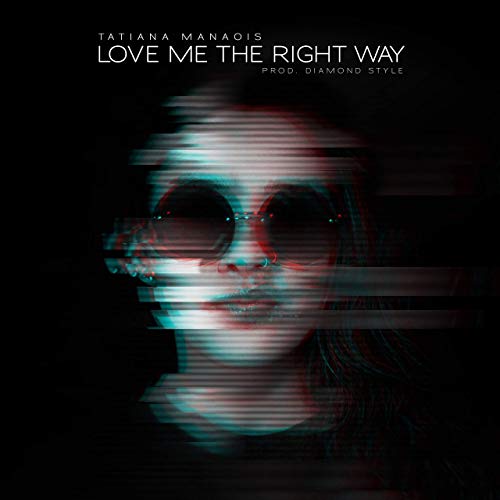 Tatiana Manaois – Love Me The Right Way