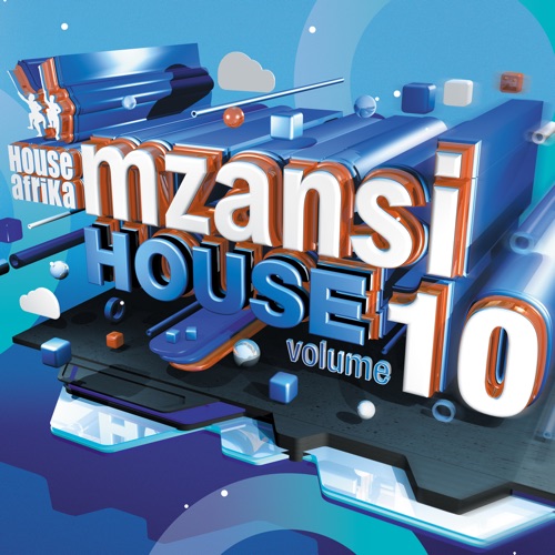 ALBUM: Various Artists – House Afrika Presents Mzansi House Vol. 10