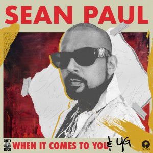 Sean Paul Ft. YG – When It Comes to You