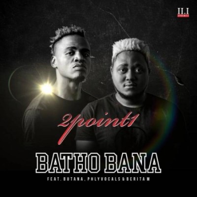 2Point1 – Batho Bana (Acapella) Ft. Butana, Phlyvocals & Berita M