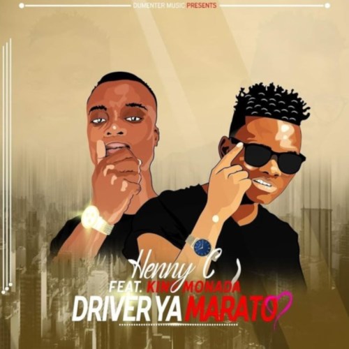 Henny C & King Monada – Driver ya Marato