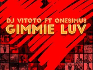 DJ Vitoto Ft. Onesimus – Gimmie Luv