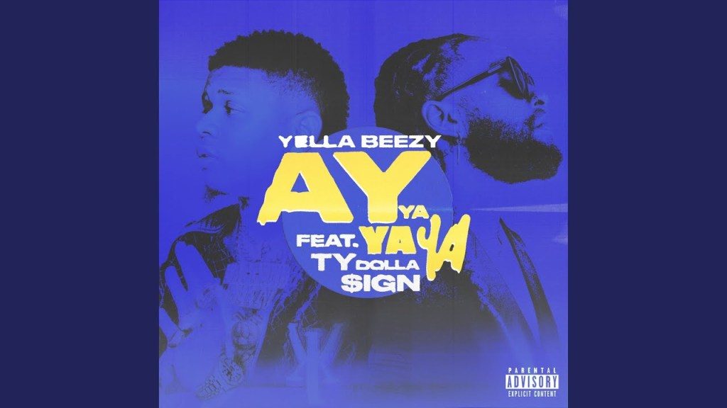 Yella Beezy Ft. Ty Dolla $ign – Ay Ya Ya Ya