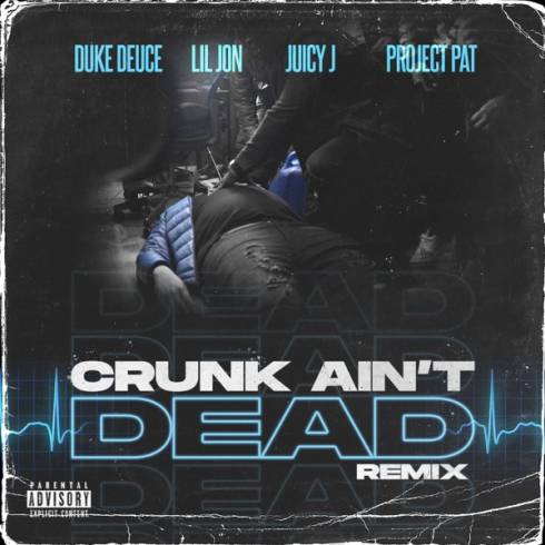 Duke Deuce Ft. Lil Jon, Project Pat & Juicy J – Crunk Ain’t Dead (Remix)