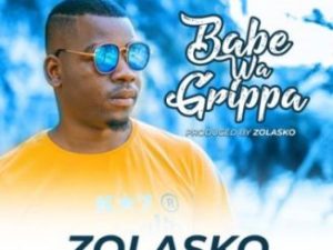 Zolasko – Babe Wa Grippa