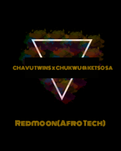 Chavu Twins – Redmoon Ft. Chukwu & Ketso SA (Afro Tech)