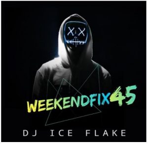 Dj Ice Flake – WeekendFix 45 2020