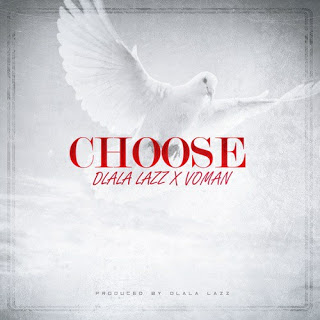 Dlala Lazz – Choose Ft. Voman