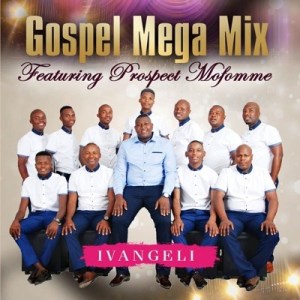 Gospel Mega Mix – O seke wanteleka Ft. Prospect Mofomme